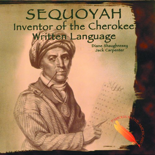 Imagen de archivo de Sequoyah: Inventor of the Cherokee Written Language (Famous Native Americans) a la venta por Library House Internet Sales