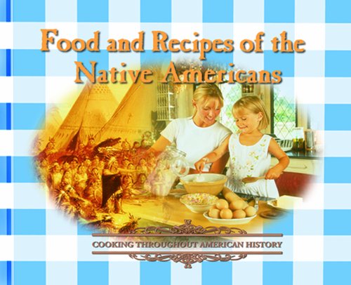 Food and Recipes of the Native Americans (Cooking Throughout American History) (9780823951161) by Erdosh, George