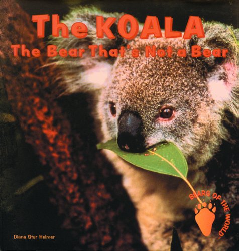 Beispielbild fr The Koala : The Bear That's Not a Bear zum Verkauf von Better World Books