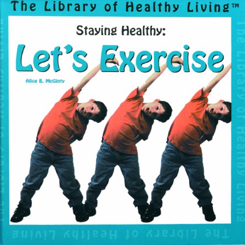 9780823951376: Staying Healthy: Let's Exercise! (The Library of Healthy Living)