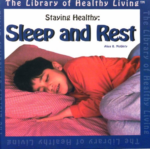 Imagen de archivo de Staying Healthy: Sleep and Rest (The Library of Healthy Living) a la venta por Half Price Books Inc.