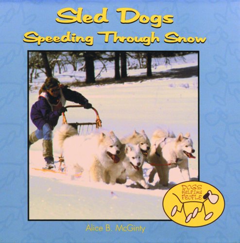 Imagen de archivo de Sled Dogs : Speeding Through Snow a la venta por Better World Books