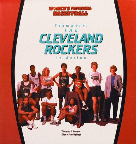 Teamwork: The Cleveland Rockers in Action (Women's Professional Basketball) (9780823952410) by Owens, Tom Helmer