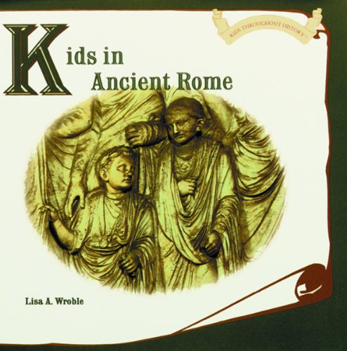 Beispielbild fr Kids in Ancient Rome (Kids Throughout History) zum Verkauf von Wonder Book