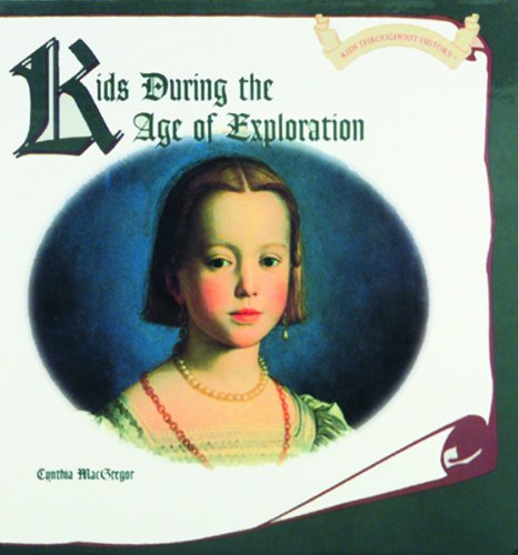 Imagen de archivo de Kids During the Age of Exploration (Kids Throughout History) a la venta por Wonder Book