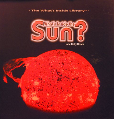 9780823952793: What's inside : the Sun (What's inside? (Rosen Pub. Group's Powerkids Press).