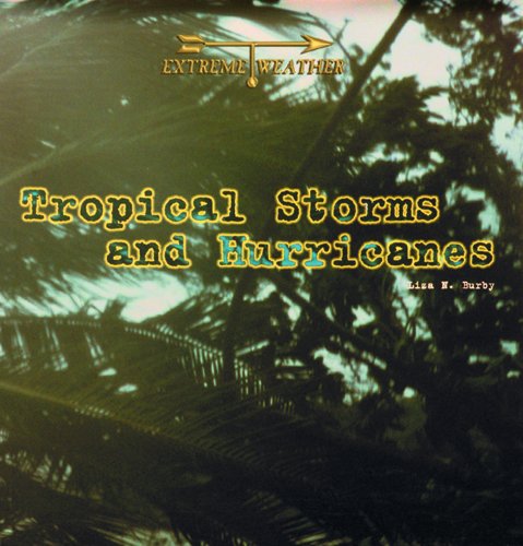 Imagen de archivo de Tropical Storms and Hurricanes (Extreme Weather) a la venta por SecondSale