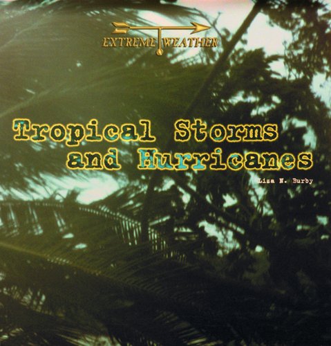9780823952908: Tropical Storms and Hurricanes (Extreme Weather)