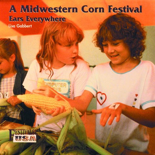 Stock image for A Midwestern Corn Festival: Ears Everywhere (Festivals! USA) for sale by SecondSale