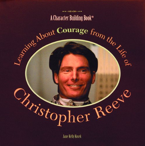 Beispielbild fr Learning about Courage from the Life of Christopher Reeve zum Verkauf von Better World Books