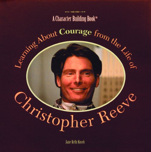 Stock image for Learning about Courage from the Life of Christopher Reeve for sale by Better World Books