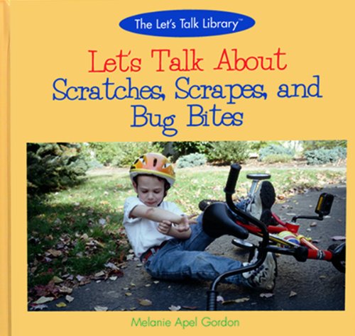 Beispielbild fr Let's Talk About Scratches, Scrapes, and Bug Bites (Let's Talk Library) zum Verkauf von Booksavers of MD