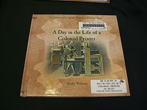 Beispielbild fr A Day in the Life of a Colonial Printer zum Verkauf von Better World Books