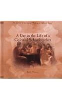 Stock image for A Day in the Life of a Colonial Schoolteacher for sale by Better World Books: West