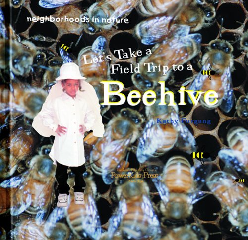 Let's Take a Field Trip to a Beehive (Neighborhoods in Nature) (9780823954438) by Furgang, Kathy