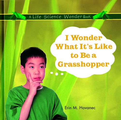 Beispielbild fr I Wonder What It's Like to Be a Grasshopper zum Verkauf von Better World Books