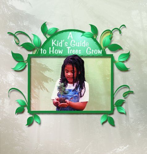 Imagen de archivo de A Kid's Guide to How Trees Grow a la venta por Better World Books: West