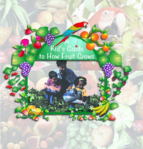 Stock image for A Kids Guide to How Fruits Grow (Digging in the Dirt) for sale by HPB-Ruby