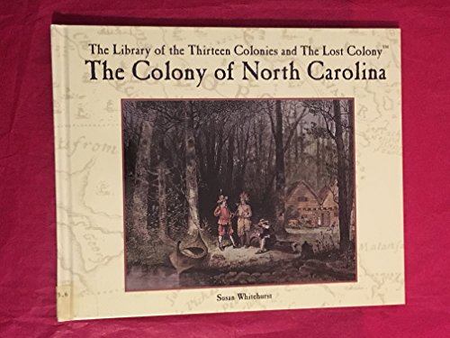 Beispielbild fr The Colony of North Carolina (The Library of the Thirteen Colonies and the Lost Colony) zum Verkauf von SecondSale