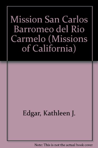 Beispielbild fr Mission San Carlos Borromeo del Rio Carmela zum Verkauf von Better World Books: West
