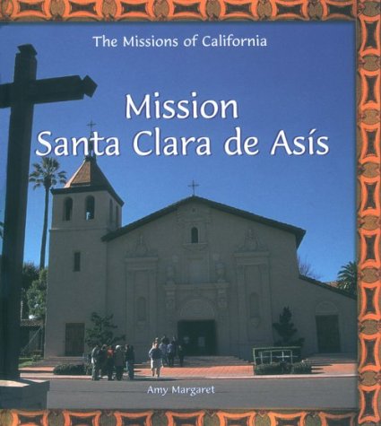 Beispielbild fr Mission Santa Clara De Asis (The Missions of California) zum Verkauf von Hafa Adai Books