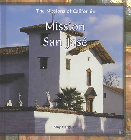 Beispielbild fr Mission San Jose (The Missions of California) zum Verkauf von Books of the Smoky Mountains