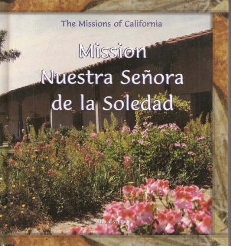Beispielbild fr Mission Nuestra Senora De LA Soledad (The Missions of California) zum Verkauf von Hafa Adai Books