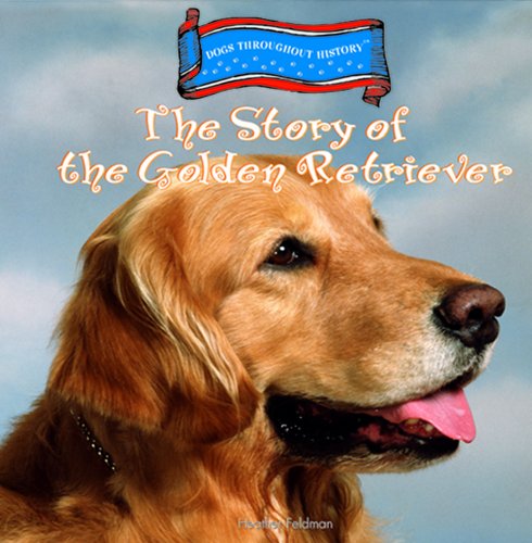 Beispielbild fr The Story of the Golden Retriever (Dogs Throughout History) zum Verkauf von SecondSale