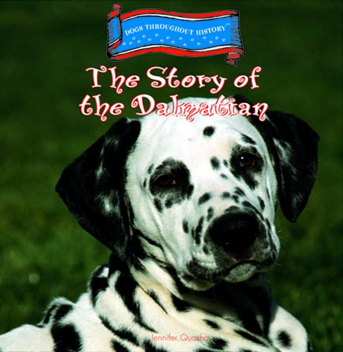 Imagen de archivo de The Story of the Dalmatian (Dogs Throughout History) a la venta por Gulf Coast Books