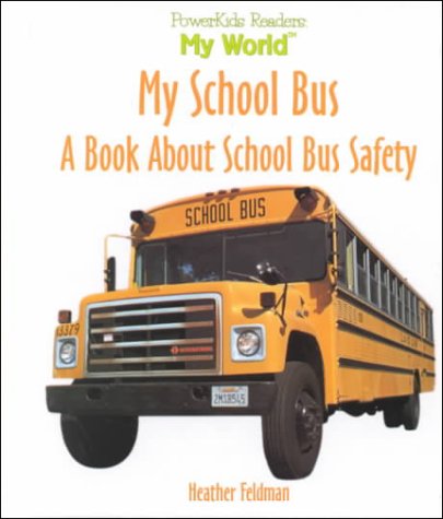 Imagen de archivo de My School Bus: A Book About School Bus Safety (My World) a la venta por Gulf Coast Books