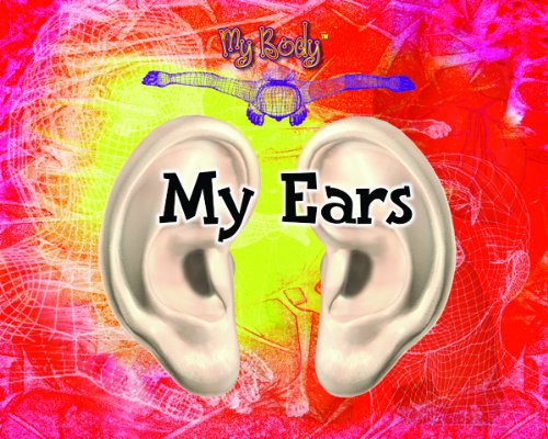 My Ears (My Body Series) (9780823955725) by Furgang, Kathy