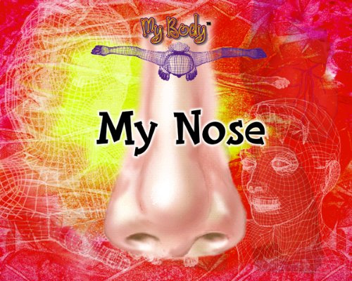 My Nose (My Body) (9780823955763) by Furgang, Kathy