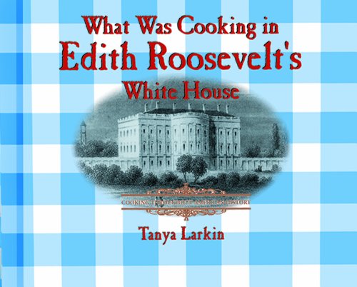 Beispielbild fr What Was Cooking in Edith Roosevelt's White House? zum Verkauf von Better World Books