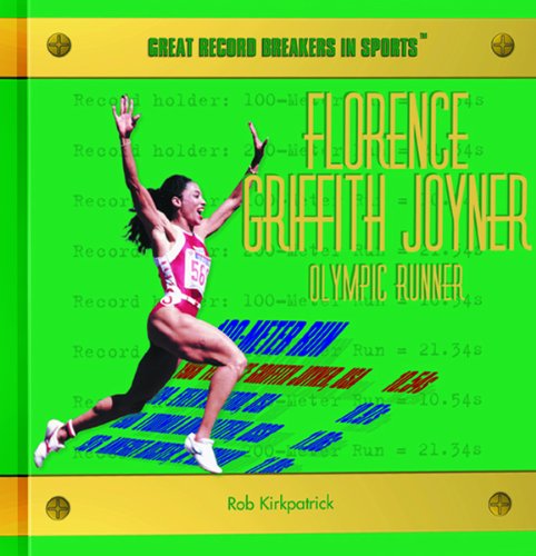 Florence Griffith Joyner: Olympic Runner (Great Record Breakers in Sports) (9780823956326) by Kirkpatrick, Rob