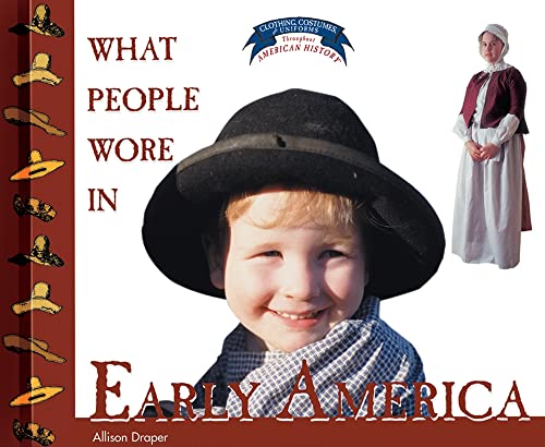 9780823956647: What People Wore in Early America (Clothing, Costumes, and Uniforms Throughout American History)