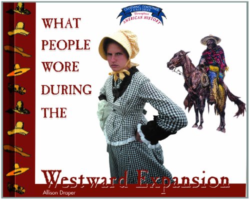 Imagen de archivo de What People Wore During the Westward Expansion a la venta por Better World Books