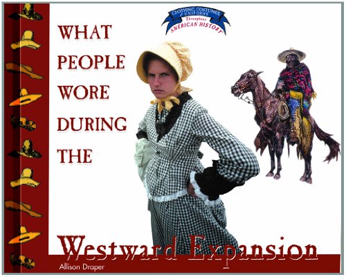 Stock image for What People Wore During the Westward Expansion for sale by Better World Books