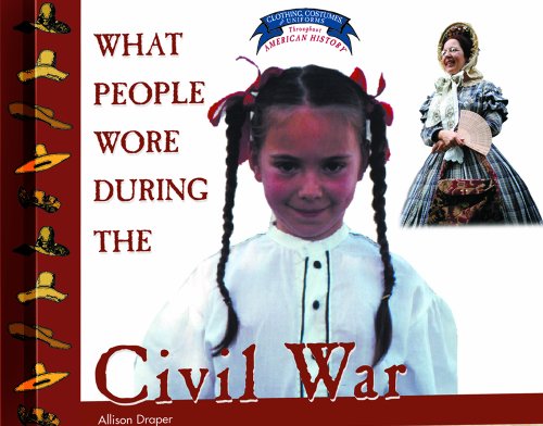 9780823956692: What People Wore During the Civil War (Clothing, Costumes, and Uniforms of the Civil War)