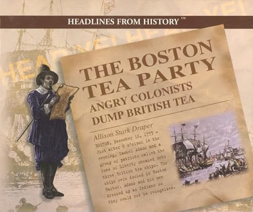 Stock image for The Boston Tea Party : Angry Colonists Dump British Tea for sale by Better World Books: West