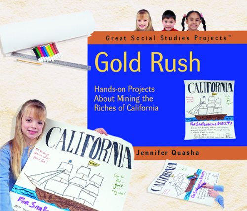 Beispielbild fr Gold Rush : Hands-On Projects about Mining the Riches of California zum Verkauf von Better World Books