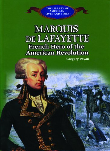 Beispielbild fr The Marquis De Lafayette: French Hero of the American Revolution (The Library of American Lives and Times) zum Verkauf von Books of the Smoky Mountains