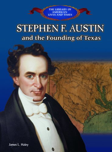 Beispielbild fr Stephen F. Austin and the Founding of Texas zum Verkauf von Better World Books
