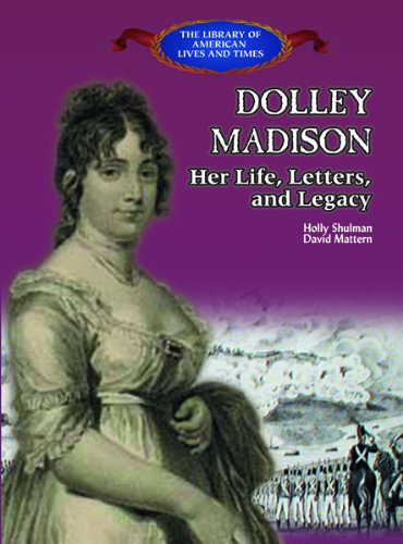 Imagen de archivo de Dolley Madison: Her Life, Letters, and Legacy a la venta por SecondSale