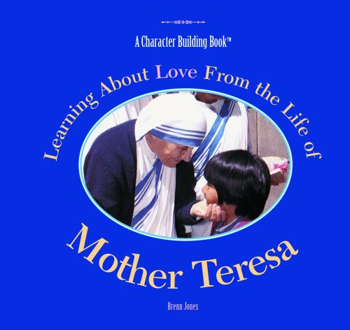Stock image for Learning About Love from the Life of Mother Teresa (Character Building Book) for sale by BooksRun