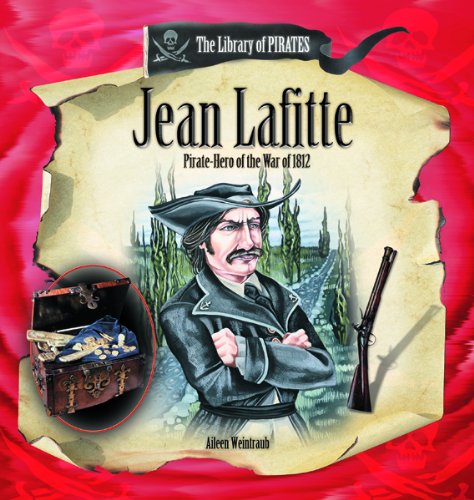 Stock image for Jean Lafitte : Pirate Hero of the War of 1812 for sale by Better World Books