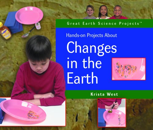Hands-on Projects About Changes in the Earth (Great Earth Science Projects) (9780823958443) by West, Krista