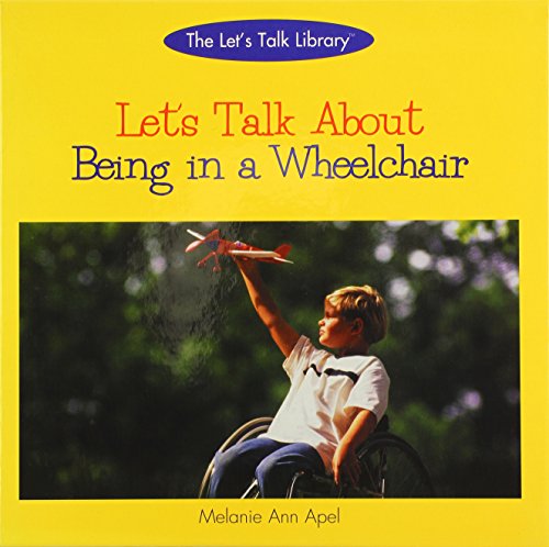 Let's Talk About Being in a Wheelchair (The Let's Talk About Library) (9780823958634) by Apel, Melanie Ann