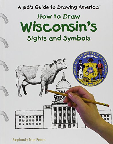 9780823961061: How to Draw Wisconsin's Sights and Symbols (A Kid's Guide to Drawing America)