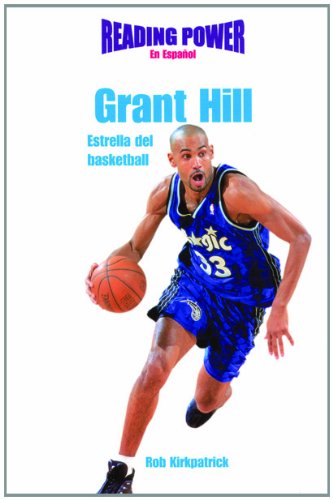 Grant Hill Estrella Del Basketball/ Basketball All Star (Deportistas De Poder) (Spanish Edition) (9780823961252) by Kirkpatrick, Rob
