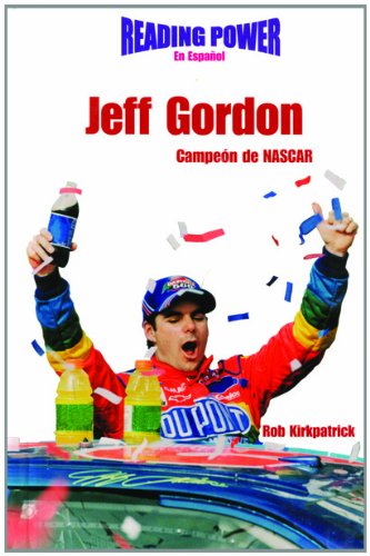 Jeff Gordon Campeon De Nascar (Grandes Idolos) (Spanish Edition) (9780823961290) by Kirkpatrick, Rob